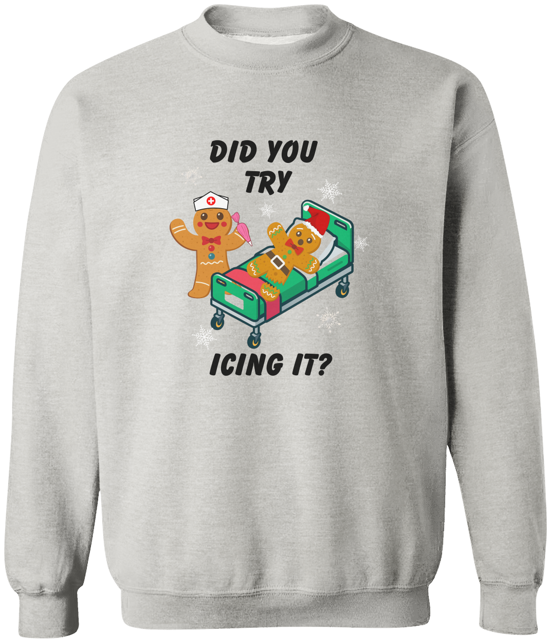 Did You Try Icing It? Funny Christmas Sweatshirt – Cozy Gingerbread Holiday Pullover