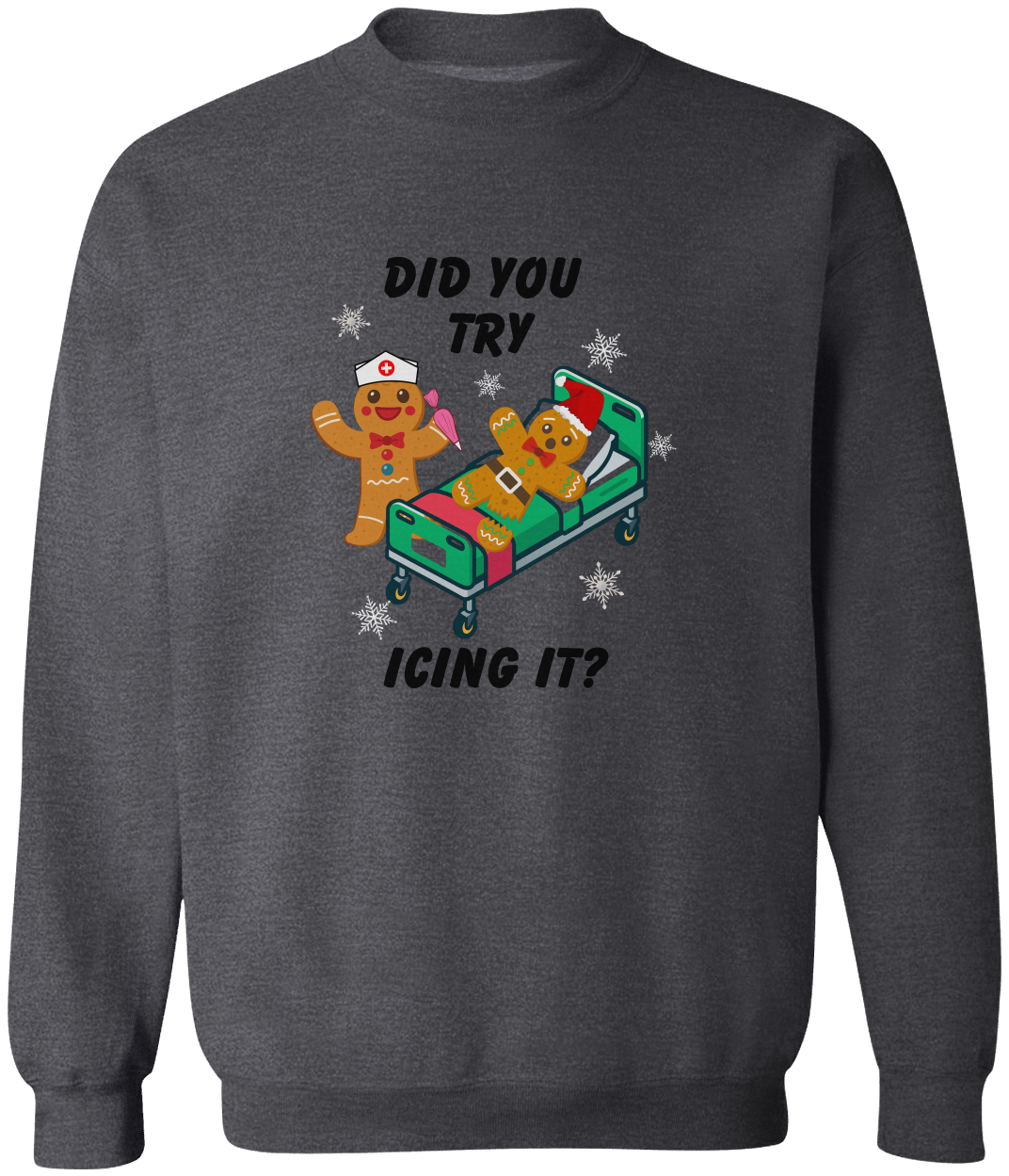 Did You Try Icing It? Funny Christmas Sweatshirt – Cozy Gingerbread Holiday Pullover