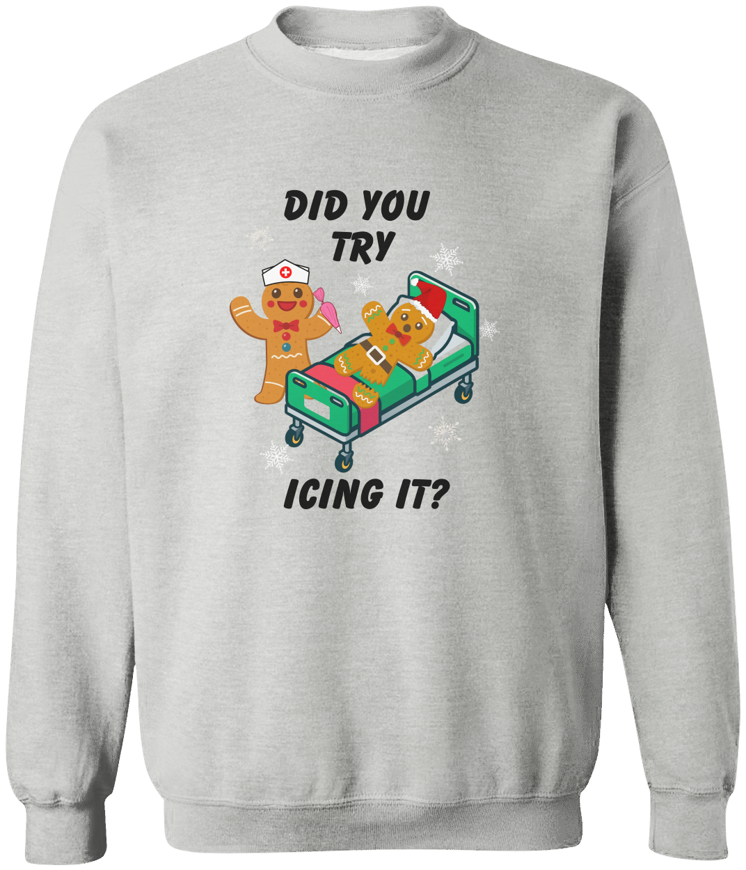Did You Try Icing It? Funny Christmas Sweatshirt – Cozy Gingerbread Holiday Pullover
