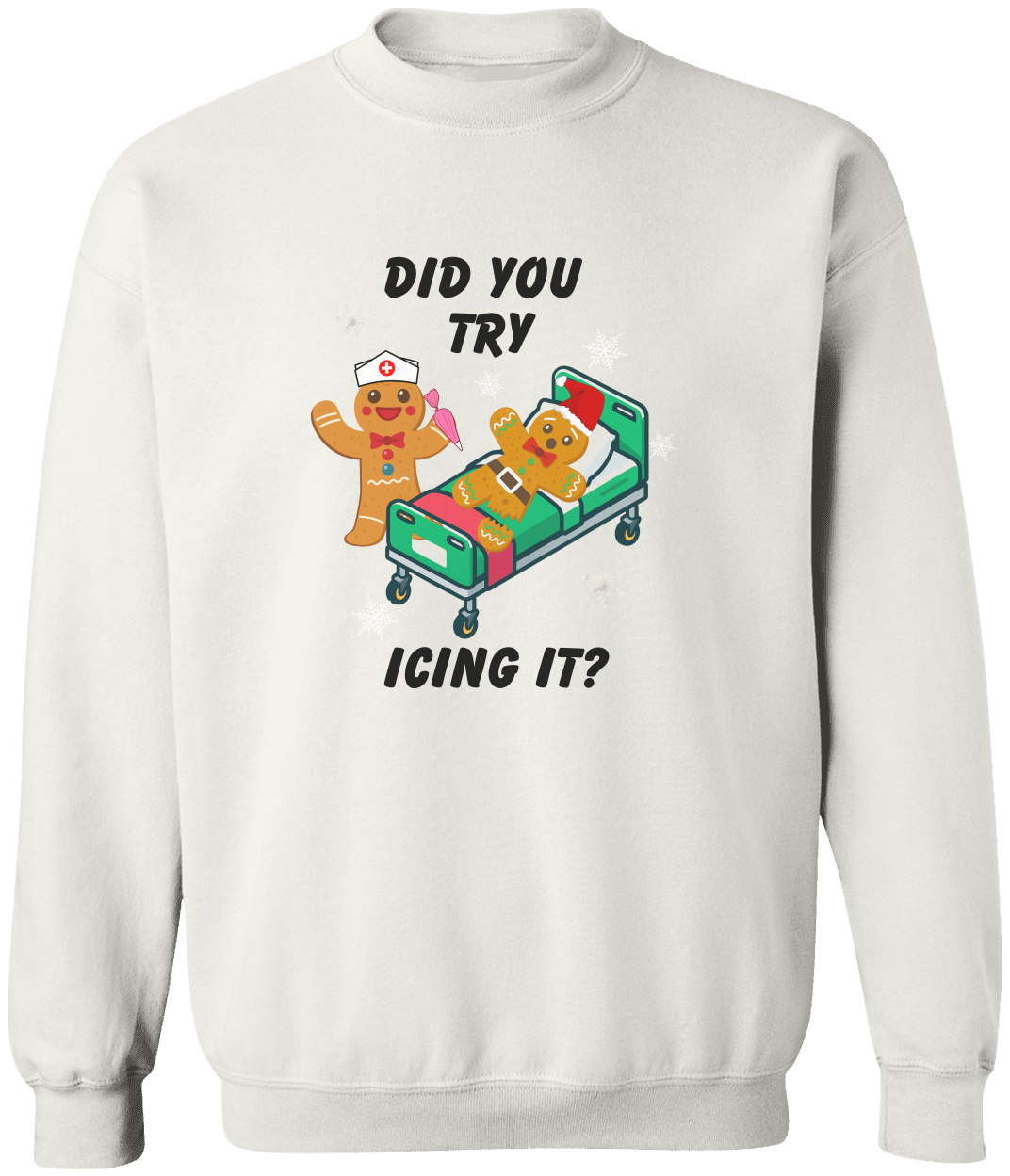 Did You Try Icing It? Funny Christmas Sweatshirt – Cozy Gingerbread Holiday Pullover